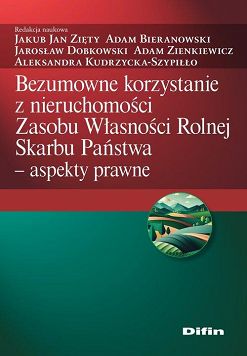 Bezumowne korzystanie z nieruchomości Zasobu Własności Rolnej Skarbu Państwa: Aspekty prawne
