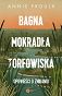 Bagna, mokradła, torfowiska. Opowieści o znikaniu