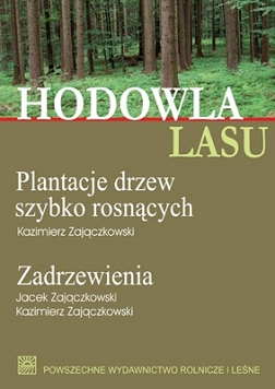 Hodowla lasu TOM 4 Plantacje drzew szybko rosnących Zadrzewienia