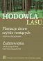 Hodowla lasu TOM 4 Plantacje drzew szybko rosnących Zadrzewienia