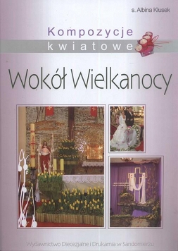 Kompozycje kwiatowe Wokół Wielkanocy