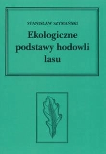 Ekologiczne podstawy hodowli lasu. Oprawa miękka