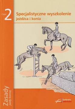 Zasady jazdy konnej część 2. Specjalistyczne wyszkolenie jeźdźca i konia