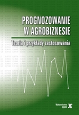 Prognozowanie w agrobiznesie Teoria i przykłady zastosowania