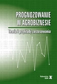 Prognozowanie w agrobiznesie Teoria i przykłady zastosowania