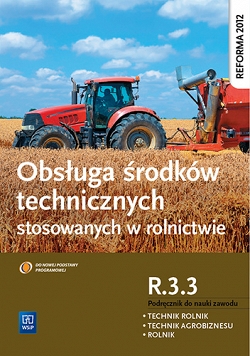 Obsługa środków technicznych stosowanych w rolnictwie. Kwalifikacja R.3.3