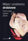 Mięso i przetwory drobiowe. Technologia, higiena, jakość