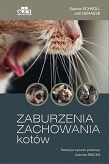 Zaburzenia zachowania kotów. Objawy, diagnostyka, leczenie i profilaktyka