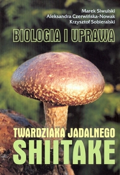 Biologia i uprawa twardziaka jadalnego Shitake