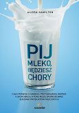 Pij mleko, będziesz chory