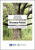 Drzewa Polski. Najgrubsze, najstarsze, najsłynniejsze