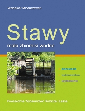 Budowa stawów - stawy małe zbiorniki wodne. Planowanie, wykonawstwo, użytkowanie