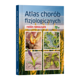 Atlas chorób fizjologicznych roślin rolniczych