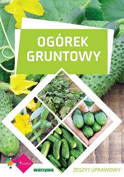 Ogórek gruntowy – zeszyt uprawowy