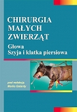 Chirurgia małych zwierząt Tom 2 Głowa, szyja i klatka piersiowa