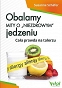 Obalamy mity o „niezdrowym” jedzeniu