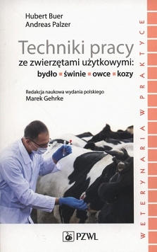 Techniki pracy ze zwierzętami użytkowymi: bydło, świnie, owce, kozy