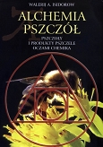 Alchemia pszczół Pszczoły i produkty pszczele oczami chemika