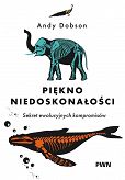 Piękno niedoskonałości. Sekret niedoskonałej ewolucji