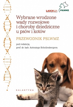 Wybrane wrodzone wady rozwojowe i choroby dziedziczne u psów i kotów. Przewodnik PSLWMZ